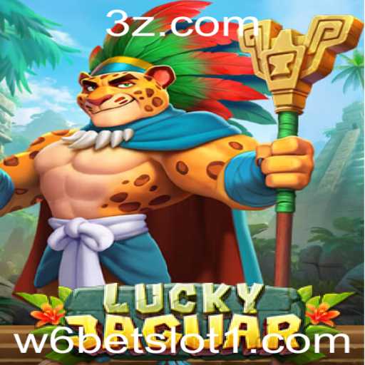 Descubra o Empolgante Mundo de LuckyJaguar e o Fascinante w6bet Slot